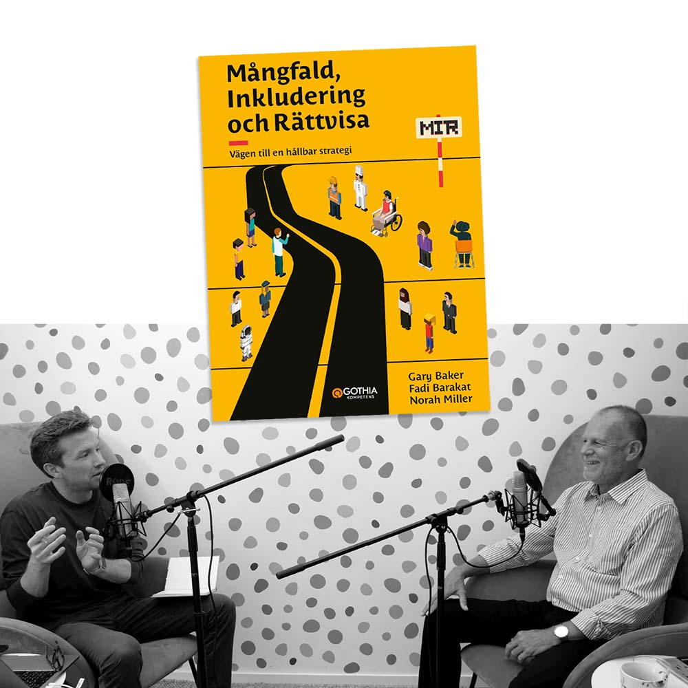 Författarintervju med Gary Baker om boken "Mångfald, inkludering och rättvisa : vägen till en hållbar strategi" i podden "Lära Från Lärda" med Fredrik Hillerborg