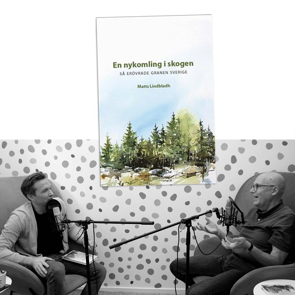 Matts Lindbladh intervjuas av Fredrik Hillerborg om boken "En nykomling i skogen - så erövrade granen Sverige" i podden "Lära Från Lärda"