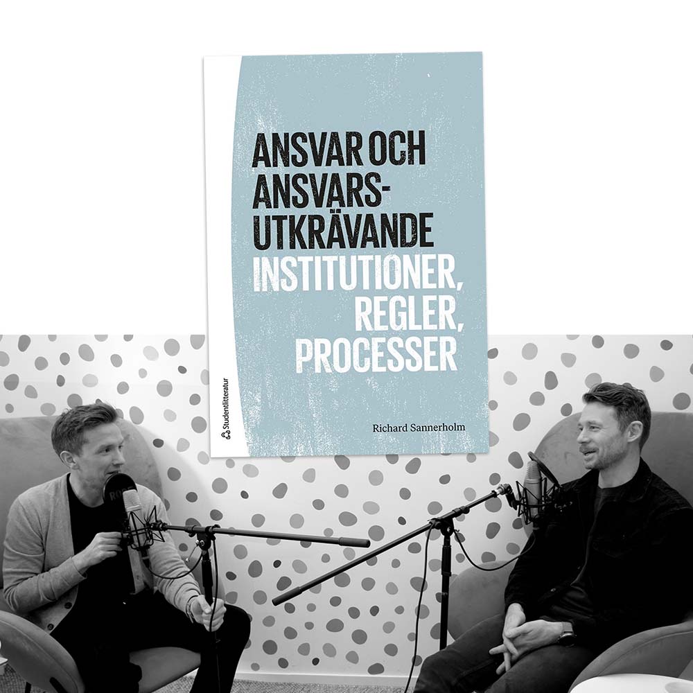 Författarintervju med Richard Sannerholm om boken "Ansvar och ansvarsutkrävande" i podden "Lära Från Lärda"