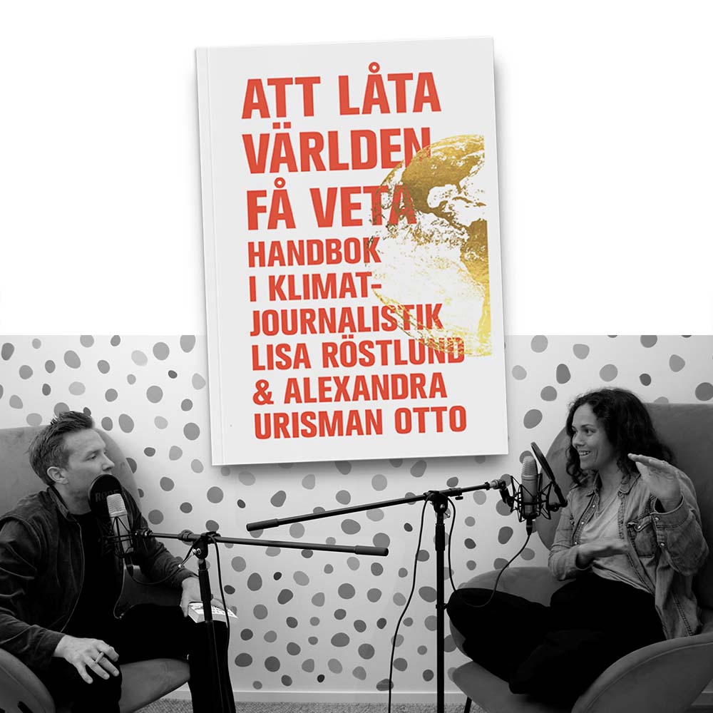 Författareintervju med Alexandra Urisman Otto om boken "Att låta världen få veta: handbok i klimatjournalistik" i podden "Lära Från Lärda" med Fredrik Hillerborg